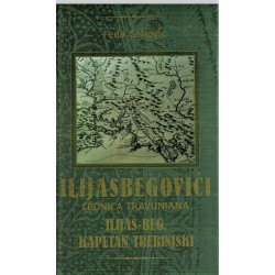 Ilijasbegovići Cronica Travuniana - ILIJAS-BEG KAPETAN TREBINJSKI