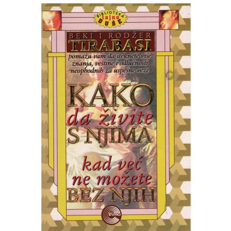 Kako da živite s njima kad već ne možete bez njih