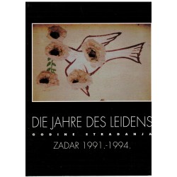 Die Jahre des Leidens / Godine stradanja,  Zadar 1941-1945