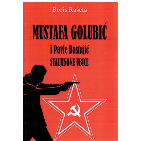 Mustafa Golubić i Pavle Bastajić STALJINOVE UBICE