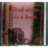 Nikad nisam bio u Bosni