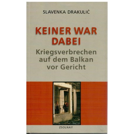 Keiner war dabei - Kriegsverbrechen auf dem Balkan vor Gericht
