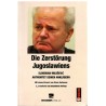 Die Zerstörung Jugoslawiens