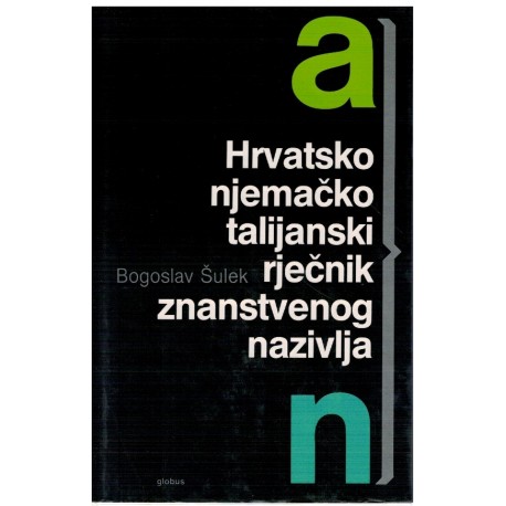 Hrvatsko - njemacko - talijanski rjecnik znanstvenog nazivlja 1-2
