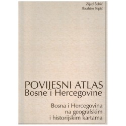 Povijesni atlas Bosne i Hercegovine - Bosna i Hercegovina na geografskim i historijskim kartama