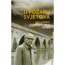 U požaru svjetova - Ivo Andrić jedan evropski život