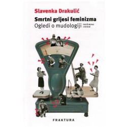 Smrtni grijesi feminizma - Ogledi o mudologiji (prošireno izdanje)