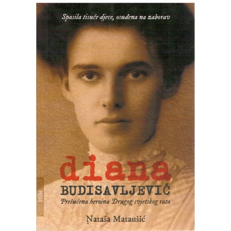 Diana Budisavljević - Prešućena heroima Drugog svjetskog rata