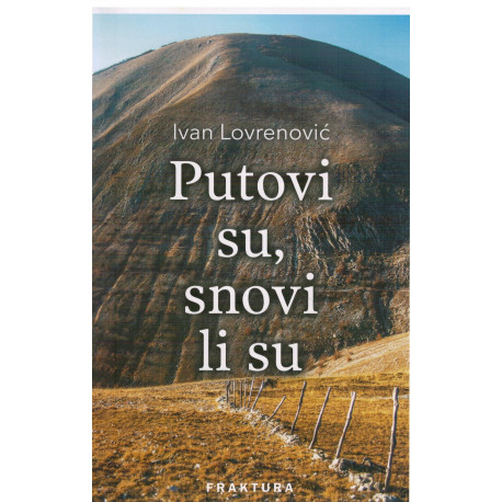 Putovi su, snovi li su