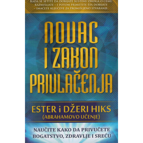 Novac i zakon privlačenja - Naučite da privučete bogatstvo, zdravlje i sreću
