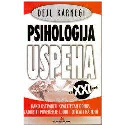 Psihologija uspeha - Kako ostvariti kvalitetan odnos, zadobiti poverenje ljudi i uticati na njih