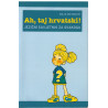 Ah, taj hrvatski - Jezični savjetnik za svakoga / Školski pravopis