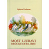 Most ljubavi - Die Brücke der Liebe