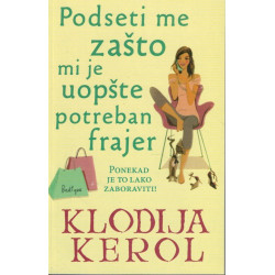 Podseti me zašto mi je uopšte potreban frajer