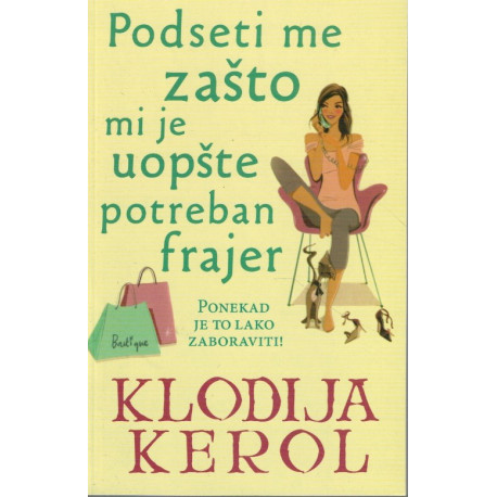 Podseti me zašto mi je uopšte potreban frajer