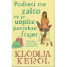 Podseti me zašto mi je uopšte potreban frajer