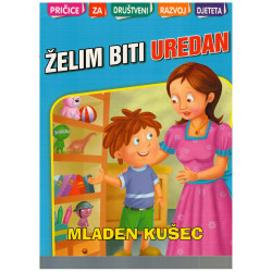Pričice za društveni razvoj djeteta - Želim biti uredan    +
