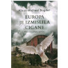 Europa je izmislila Cigane - Priča o fascinaciji i preziru  +