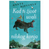 Kad ti život uvali nilskog konja   +