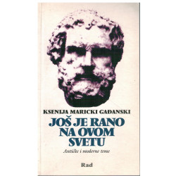 Još je rano na ovom svetu  - antičke i moderne teme   +