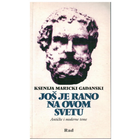 Još je rano na ovom svetu  - antičke i moderne teme   +