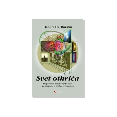 Svet otkrića -Pripovest o čovekovoj spoznaji sveta i sebe samog    +