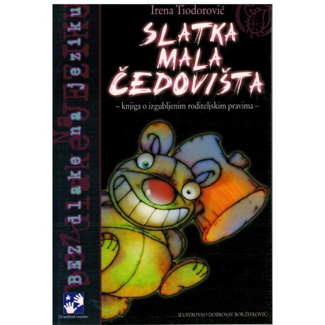 Slatka mala čedovišta - knjiga o izgubljenim roditeljskim pravima