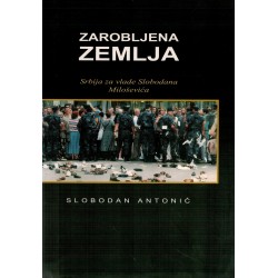 Zarobljena zemlja - Srbija za vladavine Slobodana Miloševića