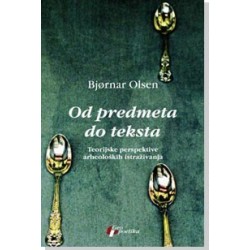 Od predmeta do teksta - Teorijske perspektive arheoloških istraživanja    +
