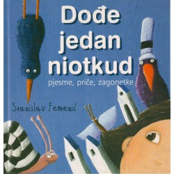 Dođe jedan niotkud - pjesme, priče, zagonetke