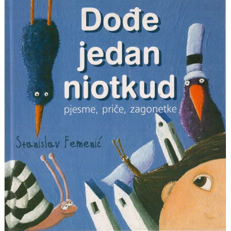 Dođe jedan niotkud - pjesme, priče, zagonetke