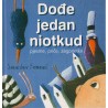 Dođe jedan niotkud - pjesme, priče, zagonetke