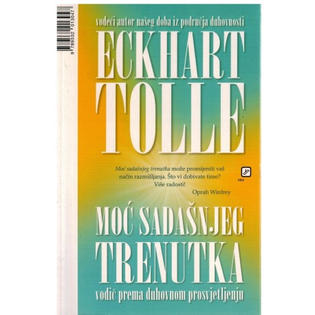 Moć sadašnjeg trenutka - vodič prema duhovnom prosvjetljenju