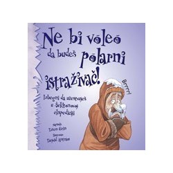 Ne bi voleo da budeš polarni istraživač!
