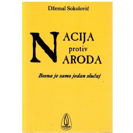 Nacija protiv naroda : Bosna je samo jedan slučaj