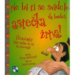 Ne bi ti se svidelo da budeš astečka žrtva!