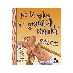 Ne bi voleo da si graditelj piramida!
