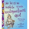 Ne bi ti se svidelo da budeš srednjovekovni vitez!