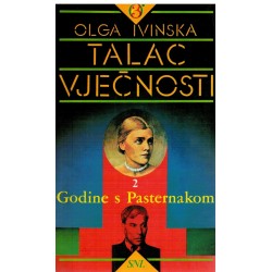 Talac vječnosti - Godine s Pasternakom 1-2 dio