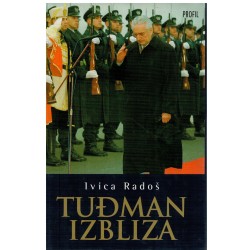 Tuđman izbliza - Svjedočenja suradnika i protivnika