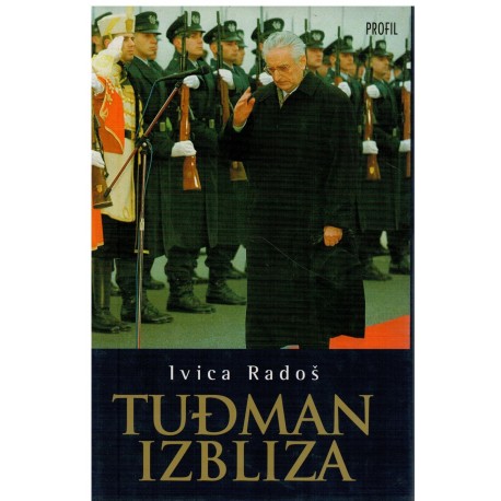 Tuđman izbliza - Svjedočenja suradnika i protivnika