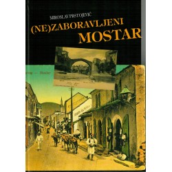 (NE)ZABORAVLJENI MOSTAR