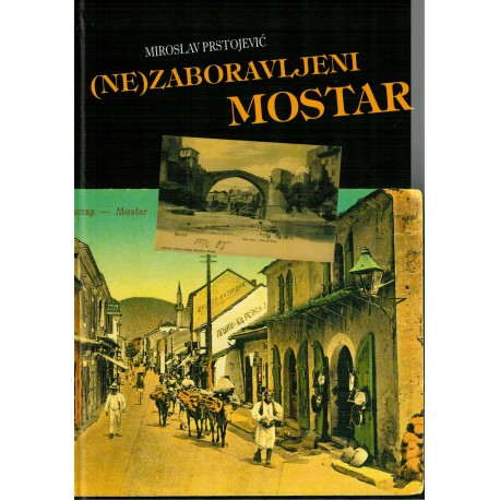 (NE)ZABORAVLJENI MOSTAR