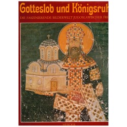 Gotteslob und Königsrhum - Die faszinierende Bilderwelt der hugoslawischen Fresken