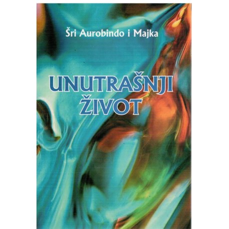Unutrašnji život - Jogistički pristup zdravlju i napretku