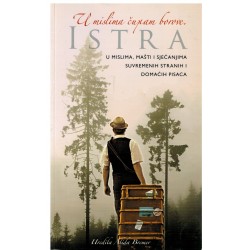 U mislima čupam borove. - Istra u mislima, mašti i sjećanjima suvremenih i domacih pisaca
