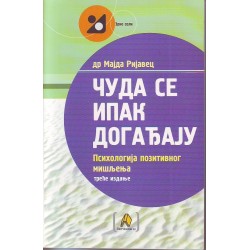Čuda se ipak događaju - Psihologija pozitivnog misljenja