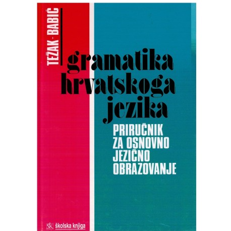 Gramatika hrvatskog jezika - priručnik za osnovno jezičko obrazovanje