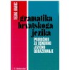 Gramatika hrvatskog jezika - priručnik za osnovno jezičko obrazovanje