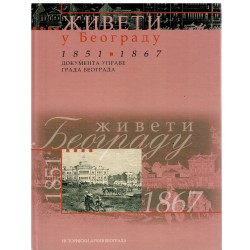Ziveti u Beogradu 1851-1867 - Dokumenta uprave grada Beograda - knjiga 3.